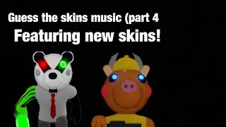 Piggy Guess the skins music part 4!!!!