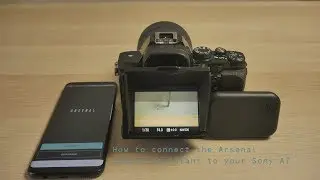 How to conect arsenal camera assistant  to the sony a7 and your mobile (wireless)