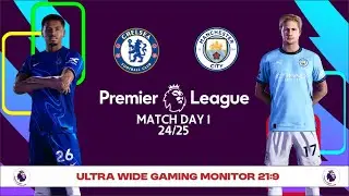 CHELSEA VS MANCHESTER CITY MATCHDAY 1 PREMIERE LEAGUE 24/25 | PES 2021/FOOTBALL LIFE 2024 ULTRAWIDE