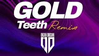DJ Okan DOGAN - Gold Teeth / ✔️SPEED✔️