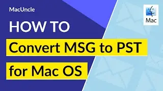 Convert MSG to PST on macOS | Best MSG to PST Converter for Apple Mac Computer