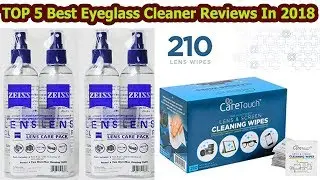 TOP 5 Best Eyeglass Cleaner Reviews In 2018