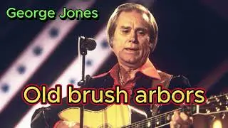 Old brush arbors - George Jones (with lyrics and photos)