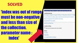 How To Solve |index was out of range. Must be non-negative and less than the size of the collection