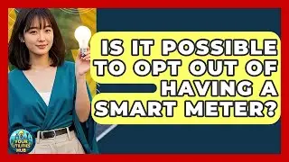 Is It Possible to Opt Out of Having a Smart Meter? | Your Utilities Hub