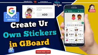 Create Your Own Stickers in GBoard| How to create customized Stickers in Google Keyboard |Tech Value