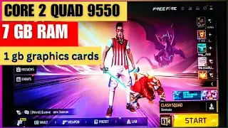 core 2 quad 9550  7 gb ram 1 gb graphics card 60 fps gameplay free fire