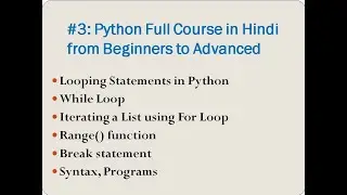 #3: Looping Statements in Python: while loop, for loop, range() function, break statement, programs