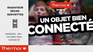 WEBSERIE - EP4 - Un objet bien connecté - Sèche-serviettes
