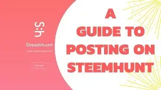 A Guide to Posting on SteemHunt - Making money on the Steem Blockchain
