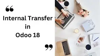 Internal Transfer in Odoo | Odoo 18