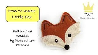 How to make Little Fox, machine embroidery design by Pixie Willow Patterns. A step by step tutorial.