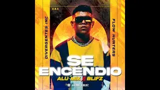 Se Encendio | Alu Mix X Blifz