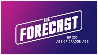 The Forecast EP 205 | Age of Dragon Age