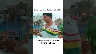 🎥 International Students Be Like 💼After Getting a Shift on Public Holiday #meme #StudentLife #funny