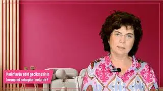 Kadınlarda adet gecikmesinin hormonel sebepleri nelerdir