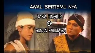 Awal bertemu nya Jaka Tingkir dan Sunan Kalijaga