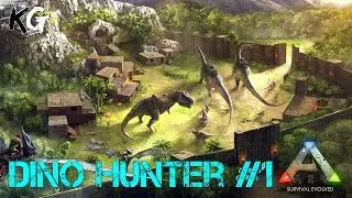 Ark: Survival Evolved - Dino Hunter #1