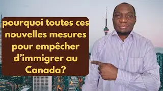 Pourquoi toutes ces mesures pour empêcher l'immigration au Canada? espoir perdus?