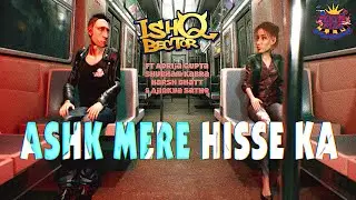 Ashk Mere Hisse Ka - ishQ Bector ft Shubham Kabra, Adrija Gupta, H-Star & Ajinkya .. | Planet ishQ