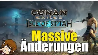 MASSIVE ÄNDERUNGEN an Conan Exiles Isle of Siptah ⚔ Meine Meinung