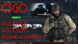 How to Setup CSGO Multiple Account with Same Config 2022