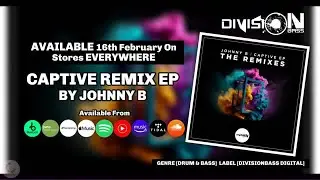 Captive EP (The Remixes) By Johnny B (OUT NOW)