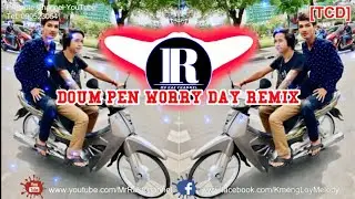 DOUM PEN WORRY DAY REMIX, By Mrr Thea Ft Mrr Chav Chav And Mrr Dii [TCD] @4K