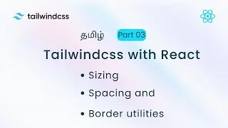 Sizing, Spacing, and Border utilities Tailwindcss Tamil #03 | Tailwindcss with React Tamil