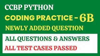Coding Practice - 6B | Python | CCBP 4.0 | Newly Added Questions