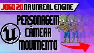 Como criar um PERSONAGEM QUE ANDA? Jogos 2D na Unreal Engine 4 e 5 [PERSONAGEM, CÂMERA E MOVIMENTO]