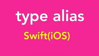 08-typealias in Swift Programming Language (iOS) | iOS Apps Development | iPhone | iPad | MacOSX