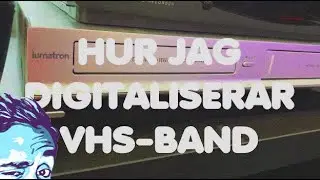 SÅ DIGITALISERAR JAG VHS | 