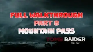 Tomb Raider (2013) - Full Walkthrough - Part 8 - Mountain Pass