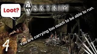 The Problems that come with carrying too much... | The Elder Scrolls V: Skyrim - Part 4