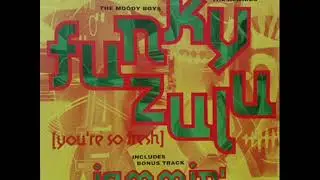 The Moody Boys   Funky Zulu You're So Fresh Original Mix