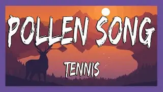 ✅ Tennis - Pollen Song (Lyrics)