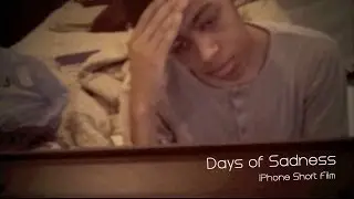 Days of Sadness - Experimental Short Film - Shot on iPhone