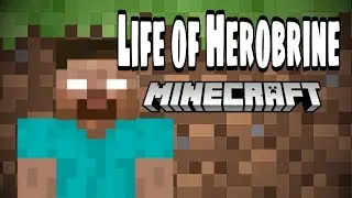 Life of Herobrine