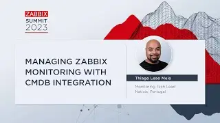Managing Zabbix Monitoring with CMDB Integration by Thiago Leao Melo / Zabbix Summit 2023