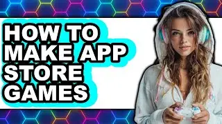 How to Make App Store Games (full Guide)