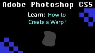 Photoshop: How to Create a Warp?