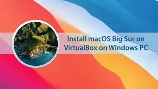 How to Install Mac OS Big Sur in VirtualBox easy way !