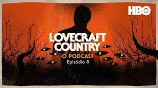 Lovecraft Country: O Podcast | Sobre o Episódio 8: Violência através da Magia