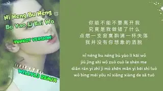Ni Neng Bu Neng Bu Yao Li Kai Wo (WillyL3 Funkot Remix)_ 788™