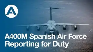 A400M Reporting for Duty with Spanish Air Force