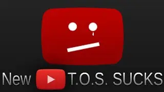 New Youtube Terms of service SUCKS