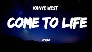 Kanye West - Come to Life (Lyrics)