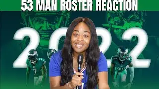 REACTING TO PHILADELPHIA EAGLES 53 MAN ROSTER FOR 2022 2023 NFL SEASON