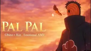 Pal Pal | Obito × Rin Emotional AMV | AestheticNaruto Edit